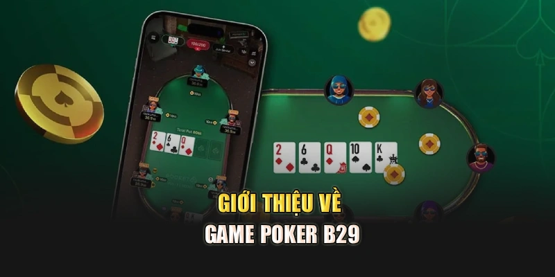 Giới thiệu về game Poker B29