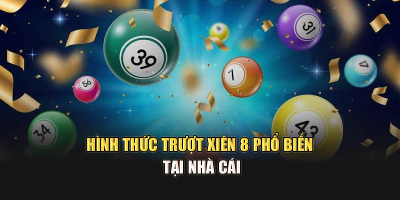 Hình thức trượt xiên 8 phổ biến tại nhà cái