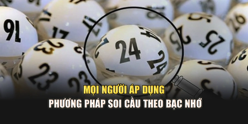Mọi người áp dụng phương pháp soi cầu theo bạc nhớ